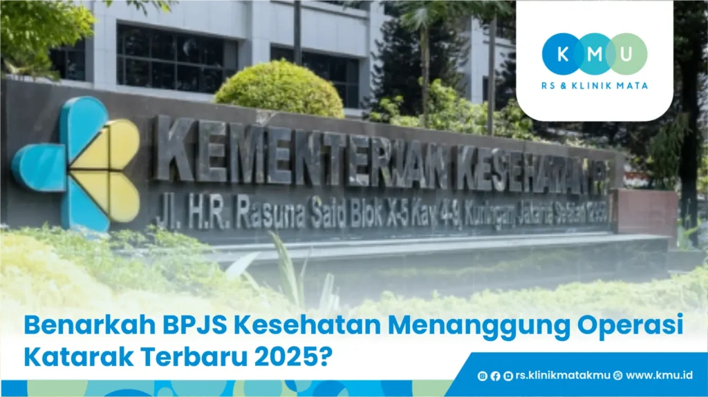 Benarkah BPJS Kesehatan Menanggung Operasi Katarak Terbaru 2025?