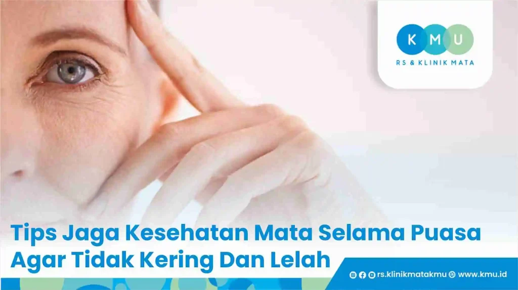 Tips Jaga Kesehatan Mata Selama Puasa Agar Tidak Kering Dan Lelah