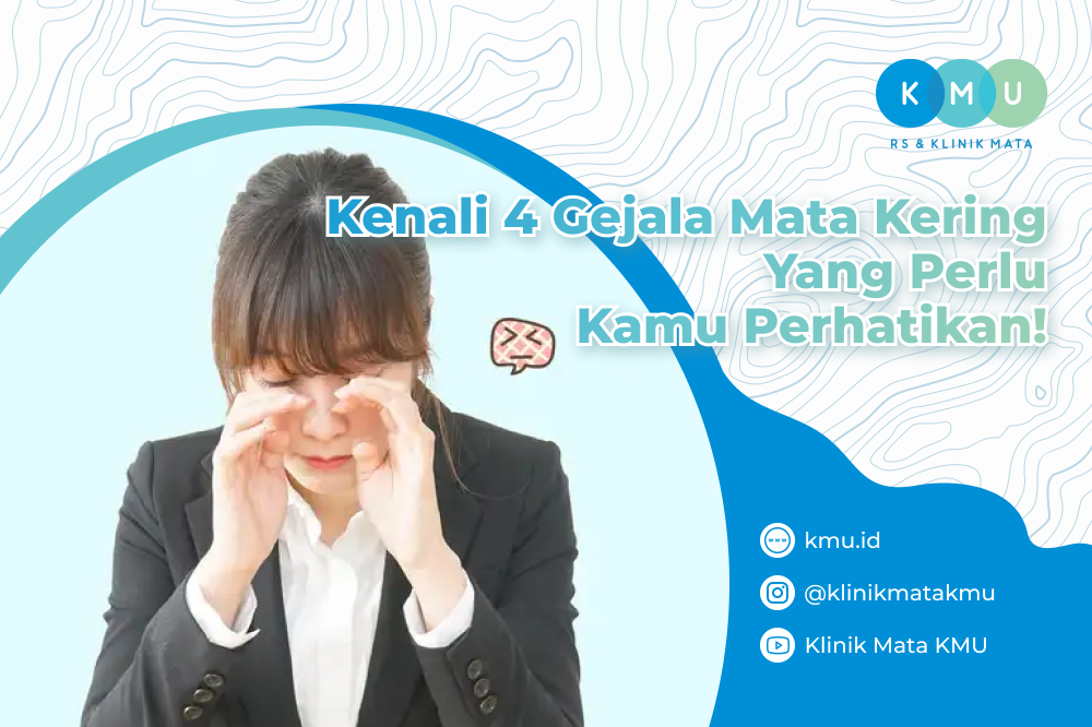 Kenali 4 Gejala Mata Kering Yang Perlu Kamu Perhatikan!