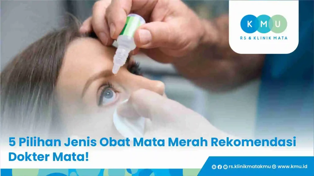 5 Pilihan Jenis Obat Mata Merah Rekomendasi Dokter Mata!