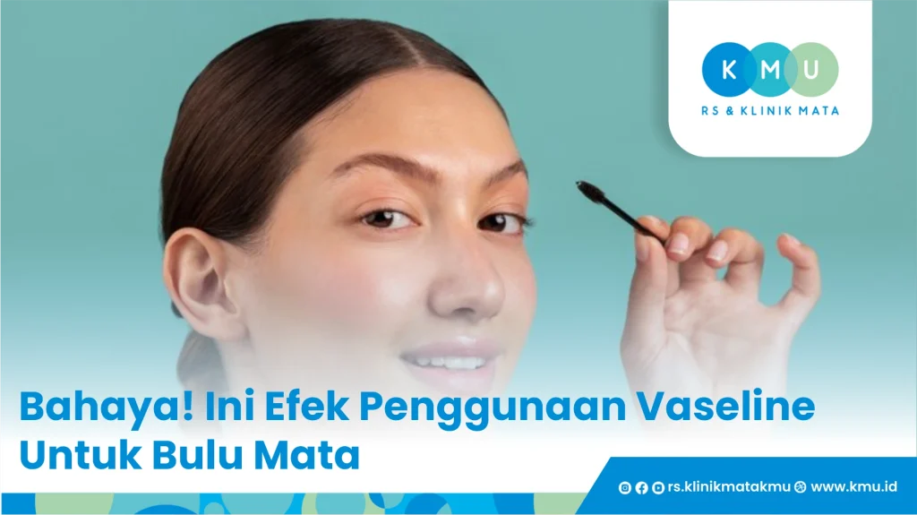 Memakai Vaseline Untuk Bulu Mata Dapat Menimbulkan Bahaya!