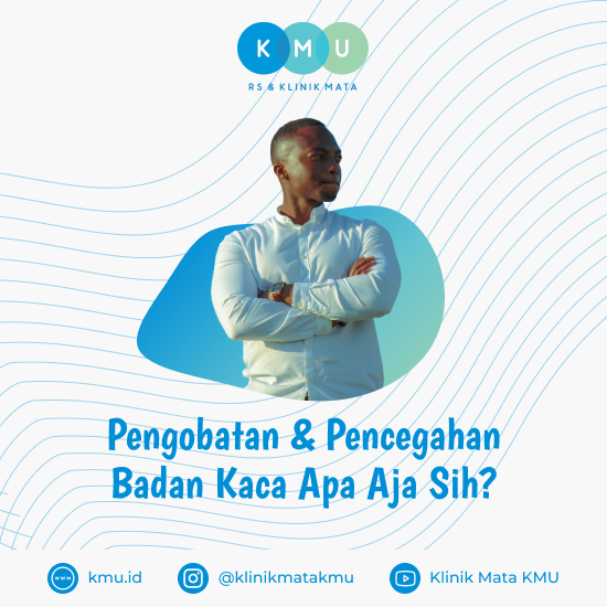 Pengobatan & Pencegahan Badan Kaca (Vitreus)