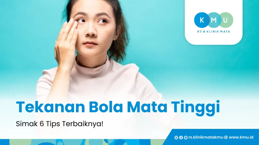 Mengatasi Tekanan Bola Mata Tinggi - Simak 6 Tips Terbaiknya