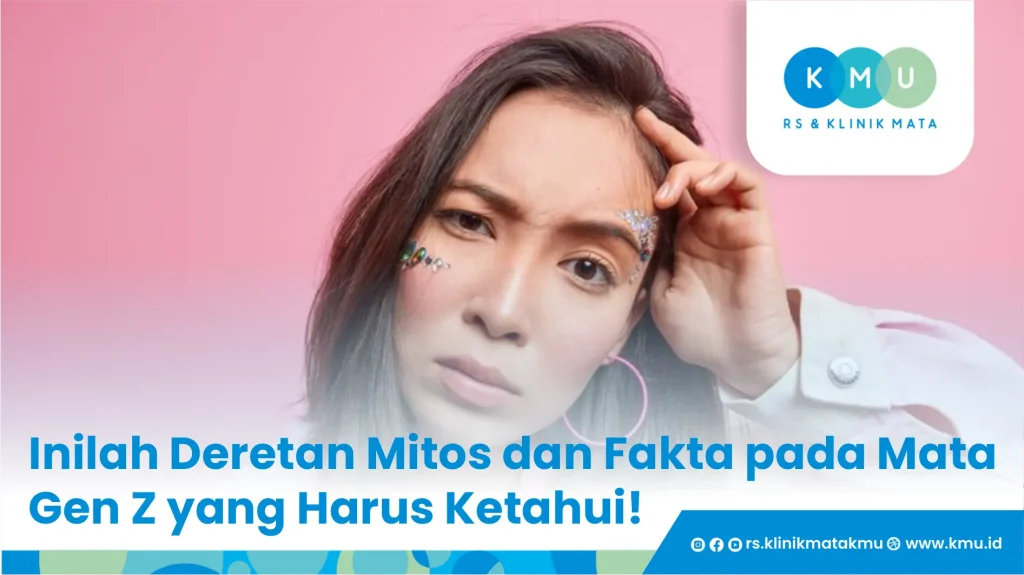 Inilah Deretan Mitos dan Fakta pada Mata Gen Z yang Harus Ketahui!
