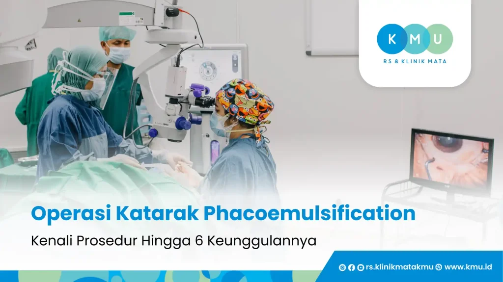 Operasi Katarak Phacoemulsification: Kenali Prosedur Hingga 6 Keunggulannya
