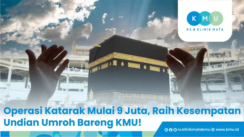 Operasi Katarak Mulai 9 Juta, Raih Kesempatan Undian Umroh Bareng KMU!