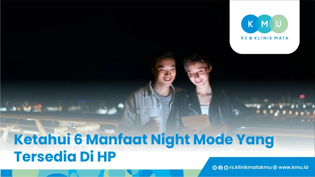 Ketahui 6 Manfaat Night Mode Yang Tersedia Di HP
