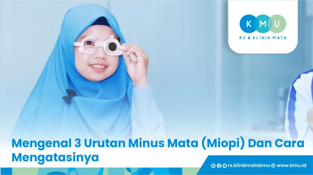 Mengenal 3 Urutan Minus Mata (Miopi) Dan Cara Mengatasinya