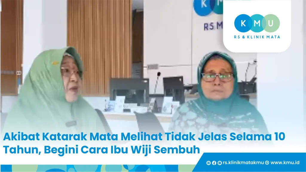 Akibat Katarak Mata Melihat Tidak Jelas Selama 10 Tahun, Begini Cara Ibu Wiji Sembuh