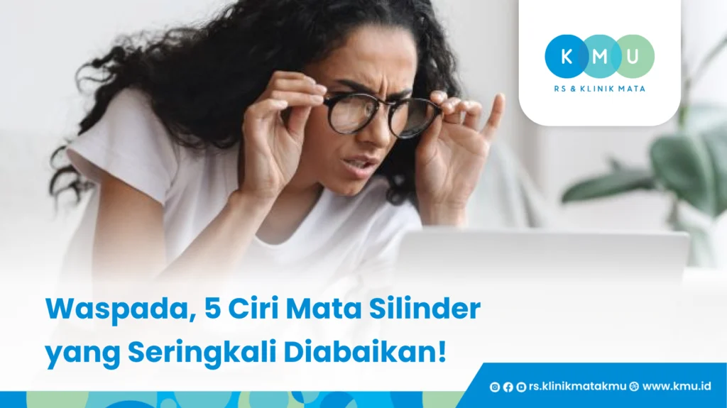 Waspada, 5 Ciri Mata Silinder yang Seringkali Diabaikan!
