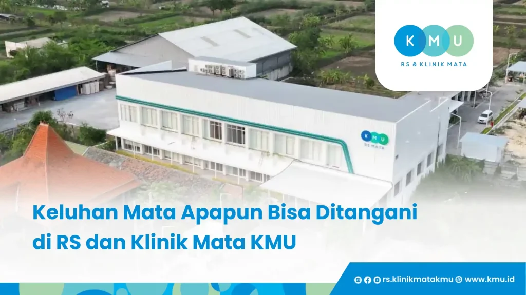 Keluhan Mata Apapun Bisa Ditangani di RS dan Klinik Mata KMU