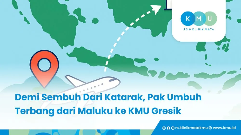 Pasien Asal Maluku Ini Rela Terbang ke KMU Gresik Demi Sembuh Dari Katarak