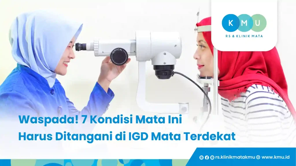 Waspada! 7 Kondisi Mata Ini Harus Ditangani di IGD Mata Terdekat