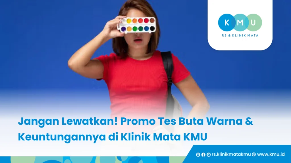 Jangan Lewatkan! Promo Tes Buta Warna & Keuntungannya di Klinik Mata KMU