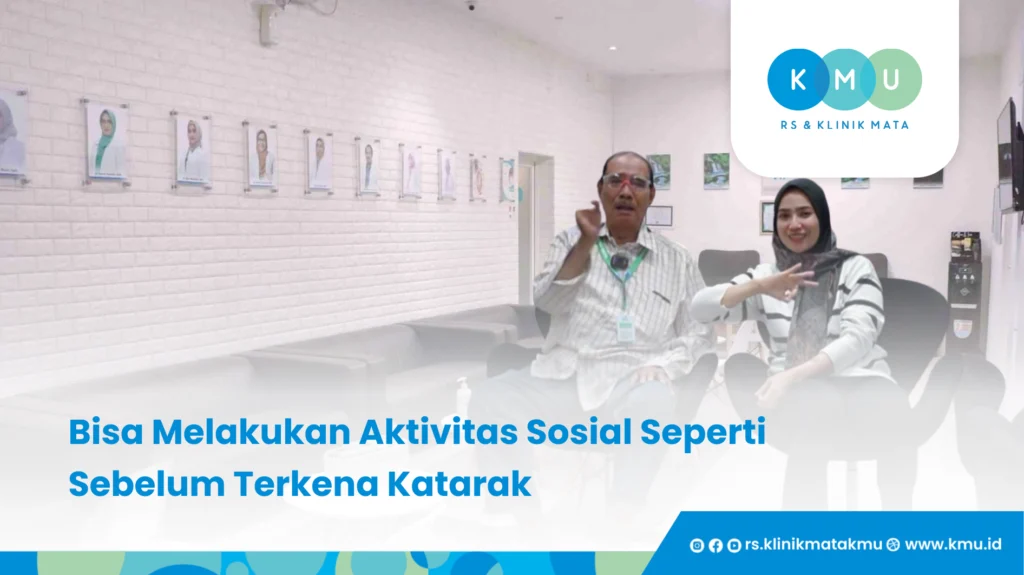 Bisa Melakukan Aktivitas Sosial Seperti Sebelum Terkena Katarak - KMU Gresik