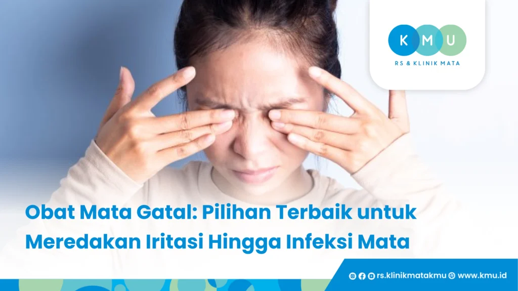 Obat Mata Gatal, Pilihan Terbaik untuk Meredakan Iritasi Hingga Infeksi Mata