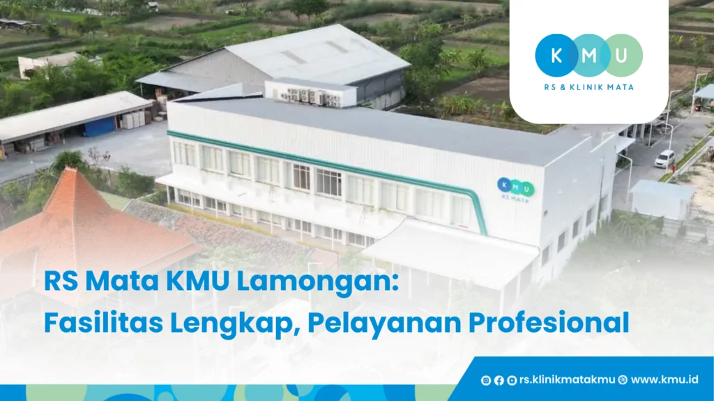 RS Mata KMU Lamongan, Fasilitas Lengkap, Pelayanan Profesional - Pak Yes Lamongan