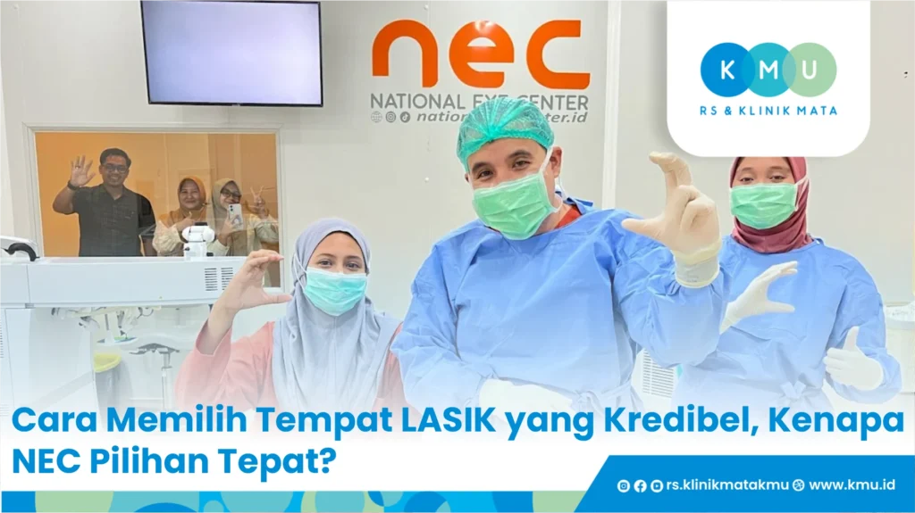Cara Memilih Tempat LASIK yang Kredibel, Kenapa NEC Pilihan Tepat?