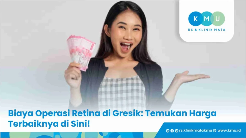 Biaya Operasi Retina Mata di Gresik: Temukan Harga Terbaiknya di Sini!Â