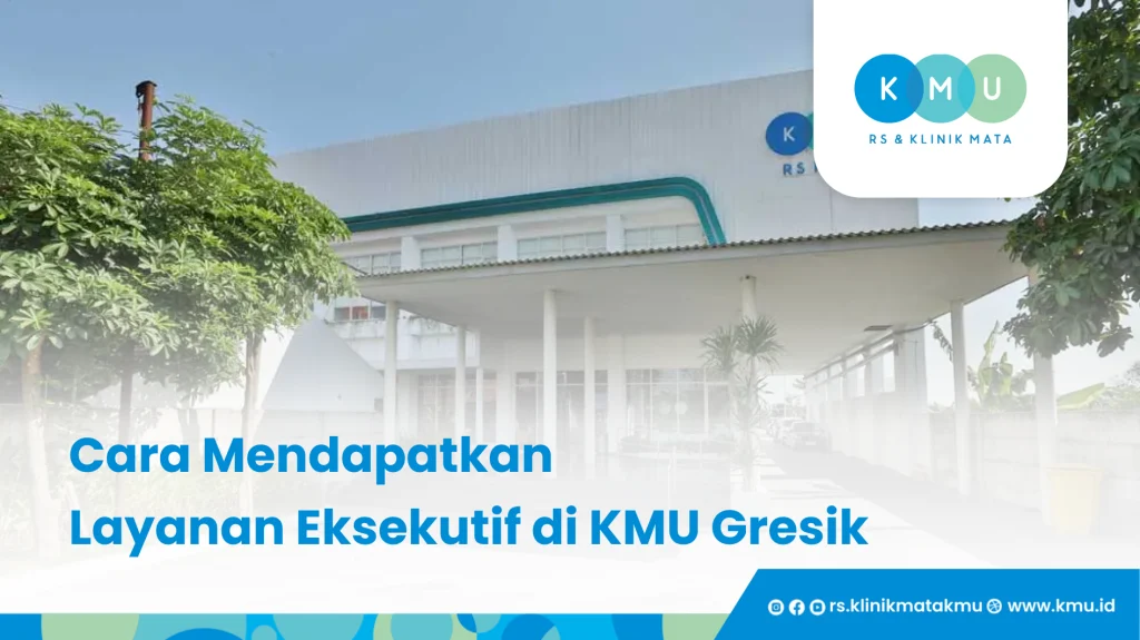 Cara Mendapatkan Layanan Eksekutif di KMU Gresik