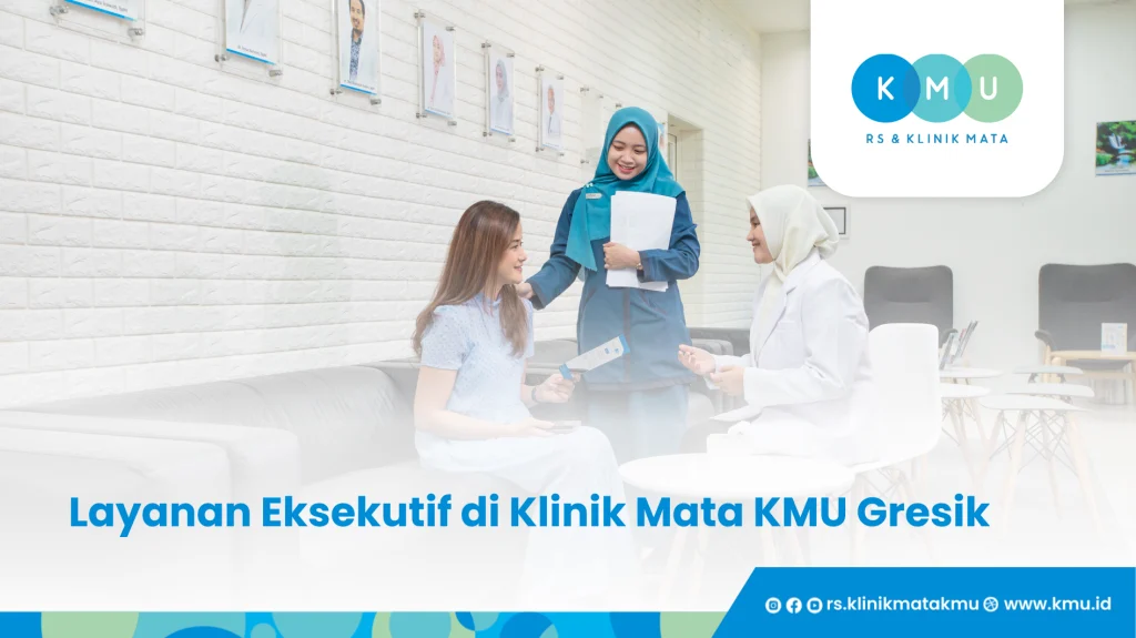 Layanan Eksekutif di Klinik Mata KMU Gresik