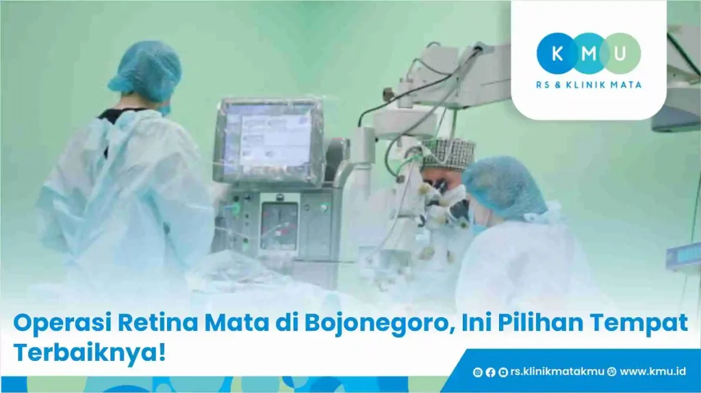 Operasi Retina Mata di Bojonegoro, Ini Pilihan Tempat Terbaiknya!