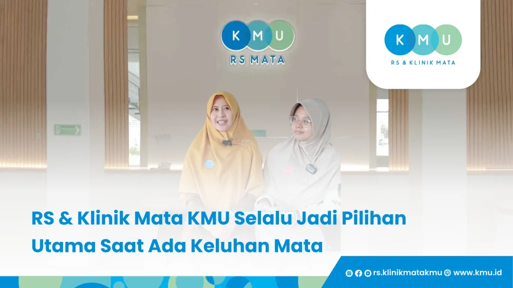RS & Klinik Mata KMU Selalu Jadi Pilihan Utama Saat Ada Keluhan Mata - Pelayanan Ramah