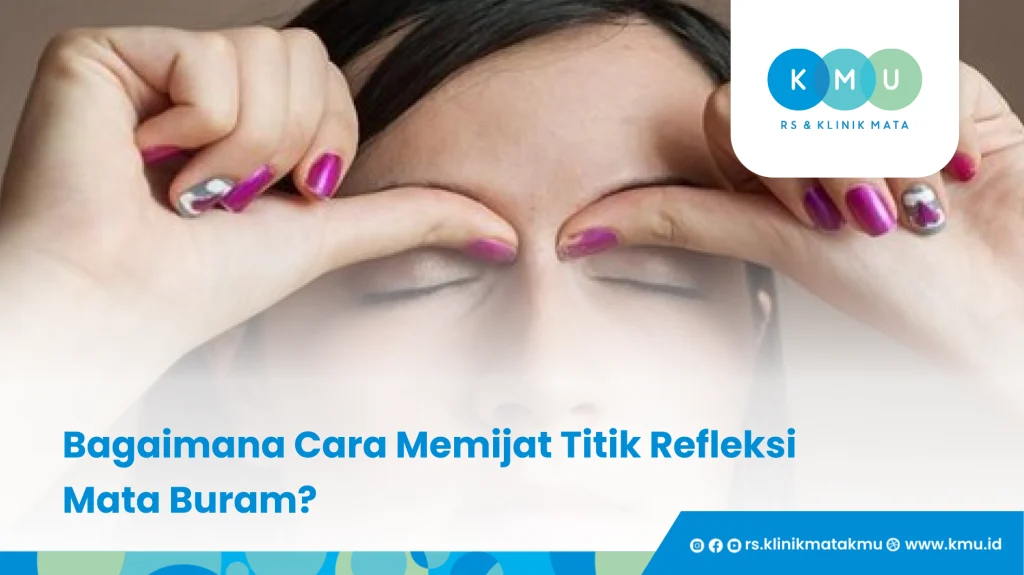 Bagaimana Cara Memijat Titik Refleksi Mata Buram