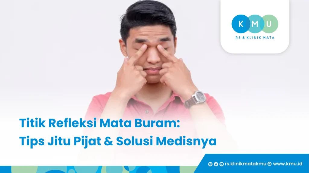 Titik Refleksi Mata Buram, Tips Jitu Pijat dan Solusi Medisnya