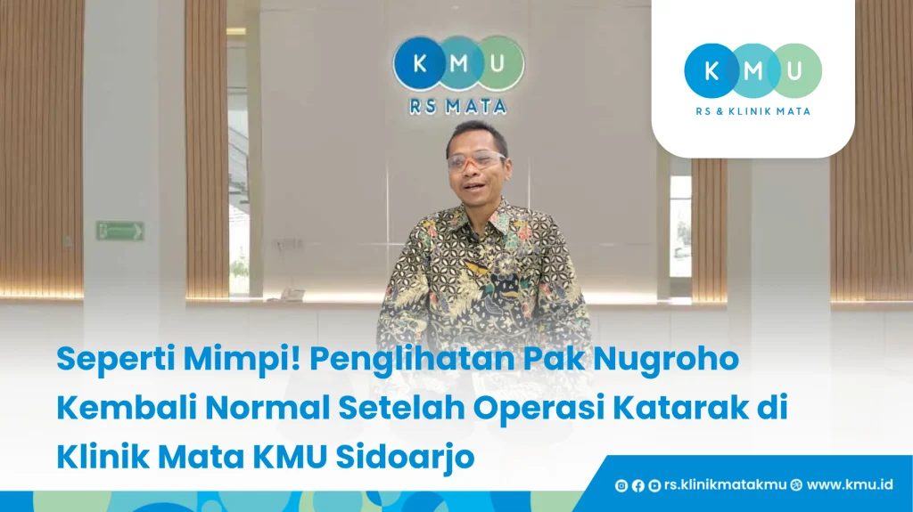 Seperti Mimpi! Penglihatan Pak Nugroho Kembali Normal Setelah Operasi Katarak di Klinik Mata KMU Sidoarjo