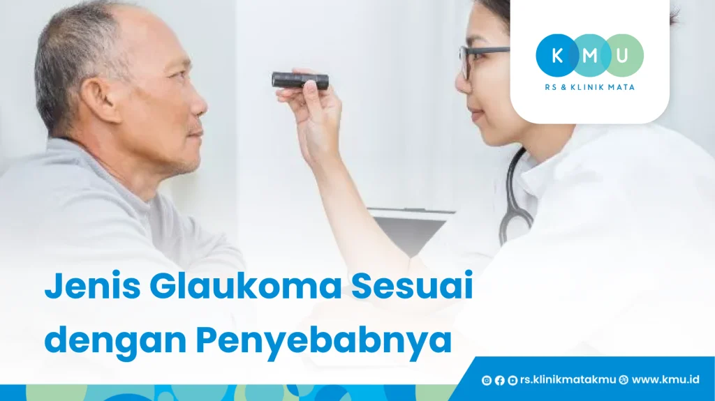 Jenis Glaukoma Sesuai Penyebabnya - Penyebab Glaukoma