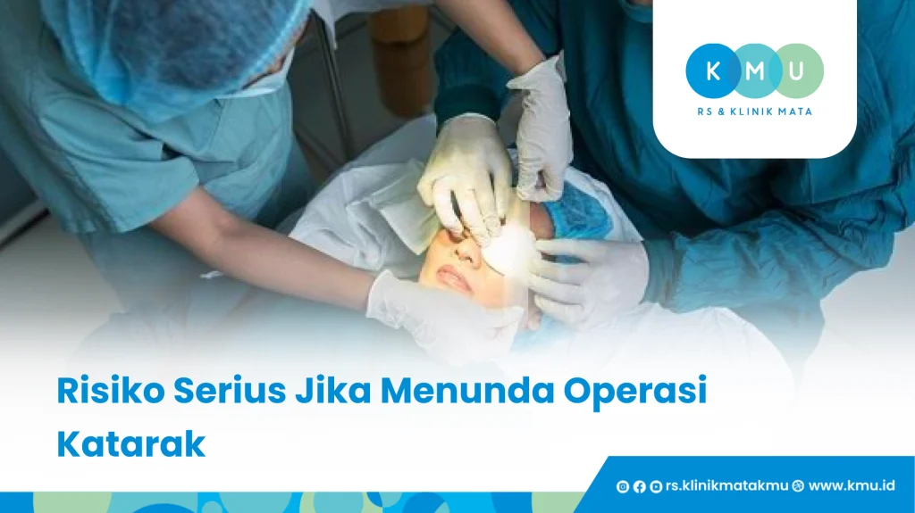 Risiko Serius Jika Menunda Operasi Katarak