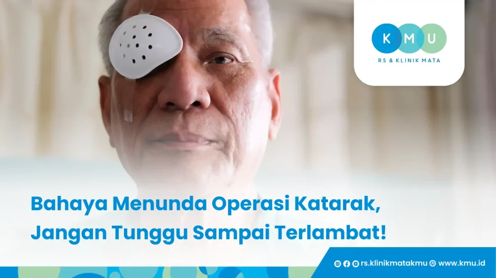 Bahaya Menunda Operasi Katarak, Jangan Tunggu Sampai Terlambat!