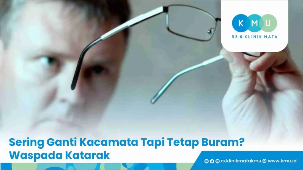 Sering Ganti Kacamata Tapi Tetap Buram? Waspada Katarak