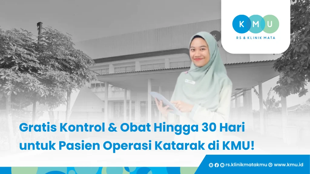 Gratis Kontrol & Obat Hingga 30 Hari untuk Pasien Operasi Katarak di KMU!