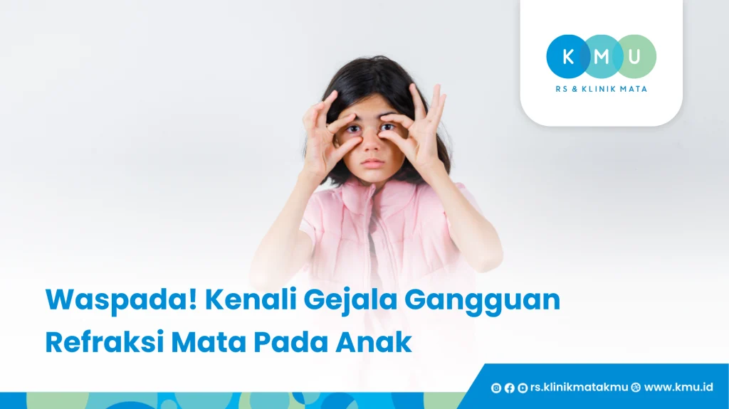 Waspada! Kenali Gejala Gangguan Refraksi Mata Pada Anak