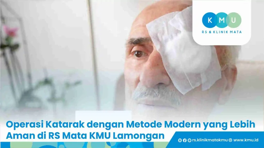 Operasi Katarak dengan Metode Modern yang Lebih Aman di RS Mata KMU Lamongan