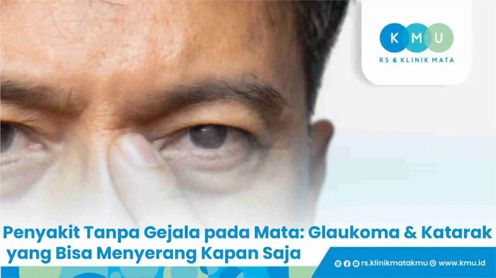 Penyakit Tanpa Gejala pada Mata: Glaukoma & Katarak yang Bisa Menyerang Kapan Saja