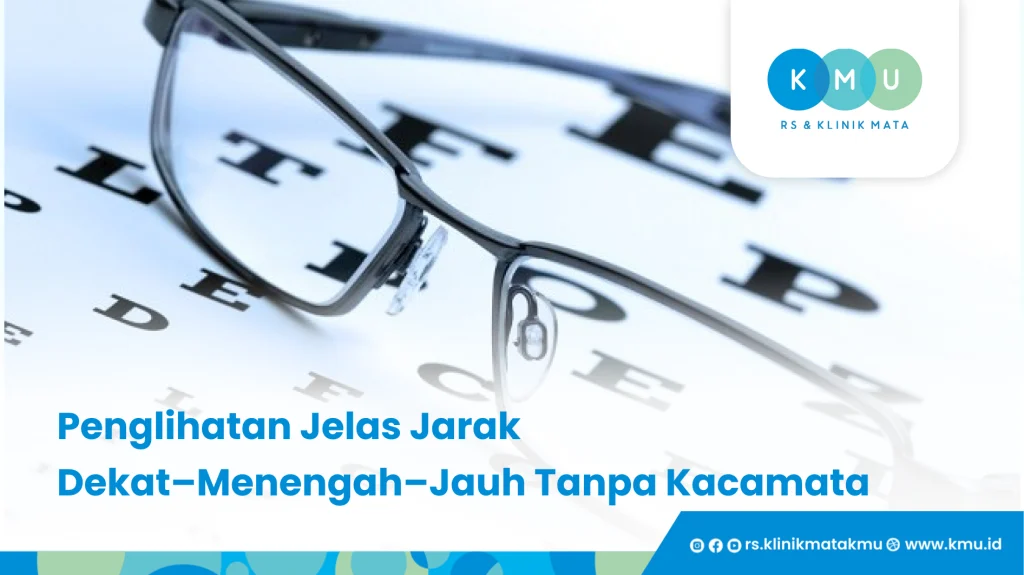 Penglihatan Jelas Jarak Dekat–Menengah–Jauh Tanpa Kacamata - Deteksi Dini