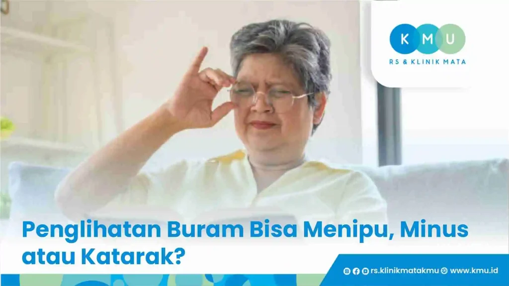 Penglihatan Buram Bisa Menipu, Minus atau Katarak?