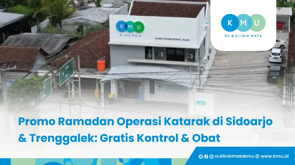 Promo Ramadan Operasi Katarak di Sidoarjo & Trenggalek: Gratis Kontrol & Obat