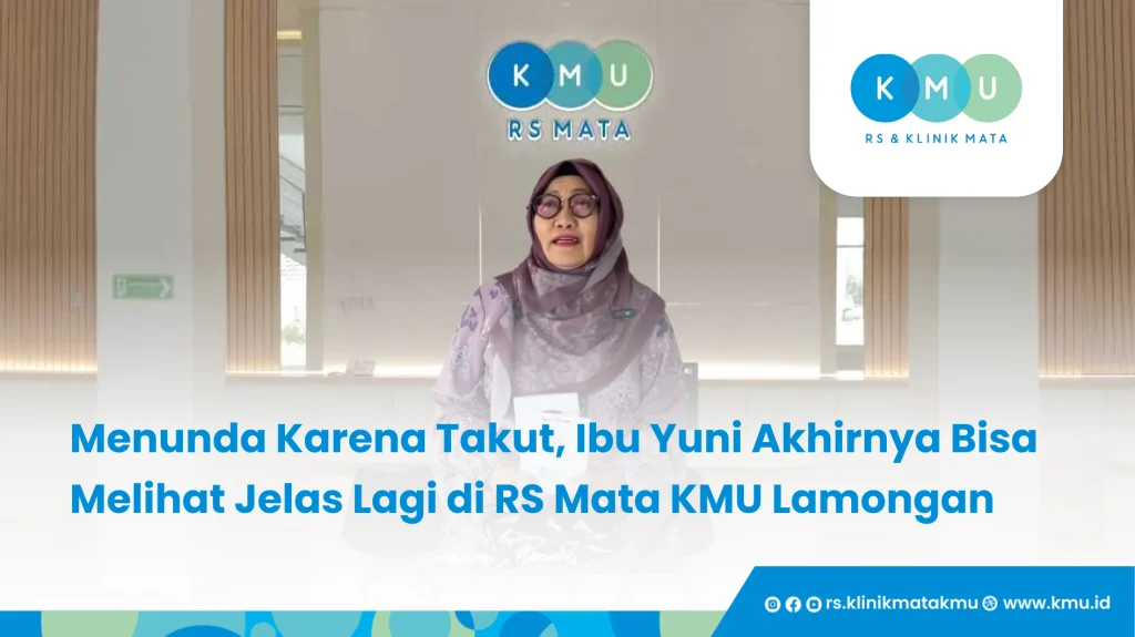 Menunda Karena Takut, Ibu Yuni Akhirnya Bisa Melihat Jelas Lagi di RS Mata KMU Lamongan