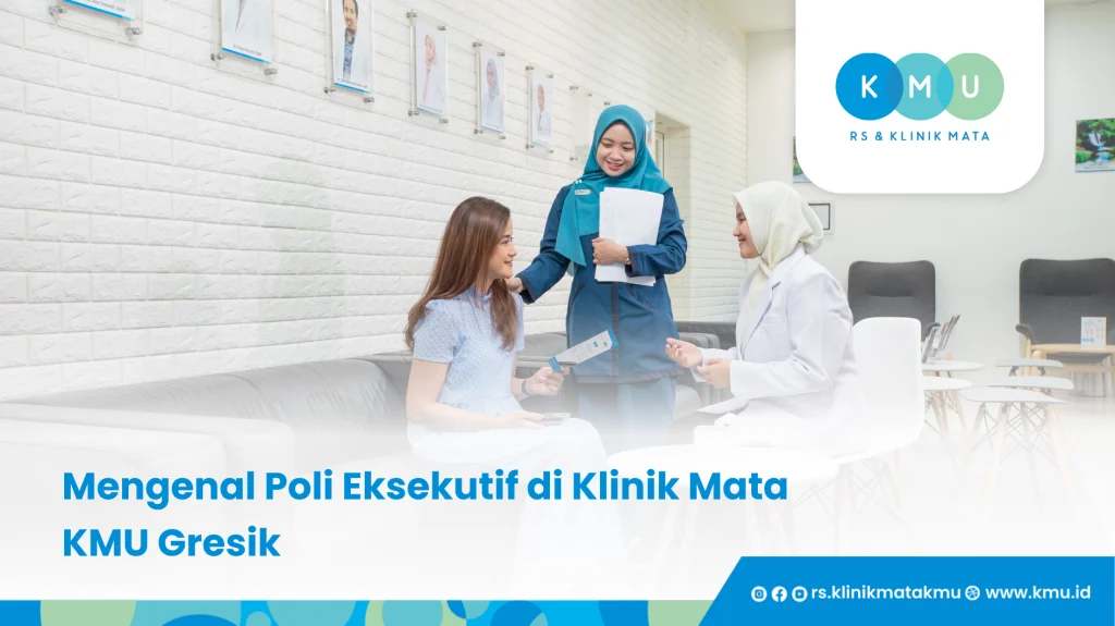 Mengenal Poli Eksekutif di Klinik Mata KMU Gresik