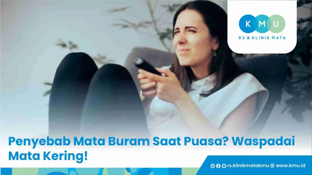 Penyebab Mata Buram Saat Puasa? Waspadai Mata Kering!