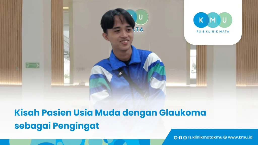 Kisah Pasien Usia Muda dengan Glaukoma sebagai Pengingat - Glaukoma di Usia Muda