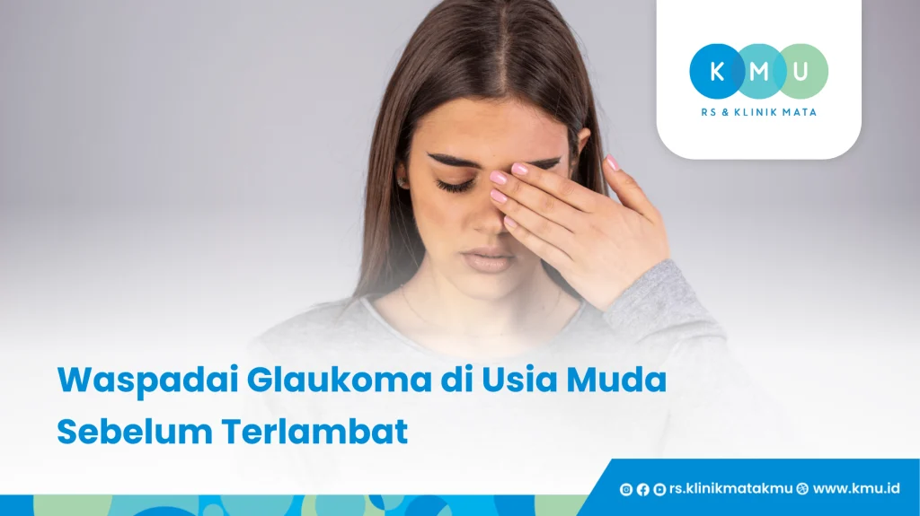 Waspadai Glaukoma di Usia Muda Sebelum Terlambat