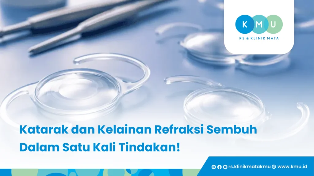 Katarak dan Kelainan Refraksi Sembuh Dalam Satu Kali Tindakan!