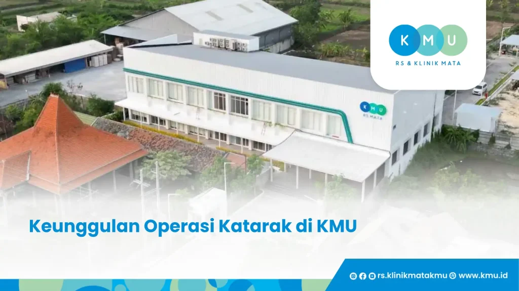 Keunggulan Operasi Katarak di KMU - Operasi Katarak Berhadiah