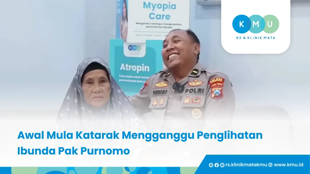 Awal Mula Katarak Mengganggu Penglihatan Ibunda Pak Purnomo