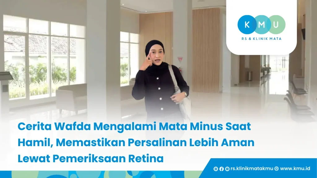 Cerita Wafda Mengalami Mata Minus Saat Hamil, Memastikan Persalinan Lebih Aman Lewat Pemeriksaan Retina